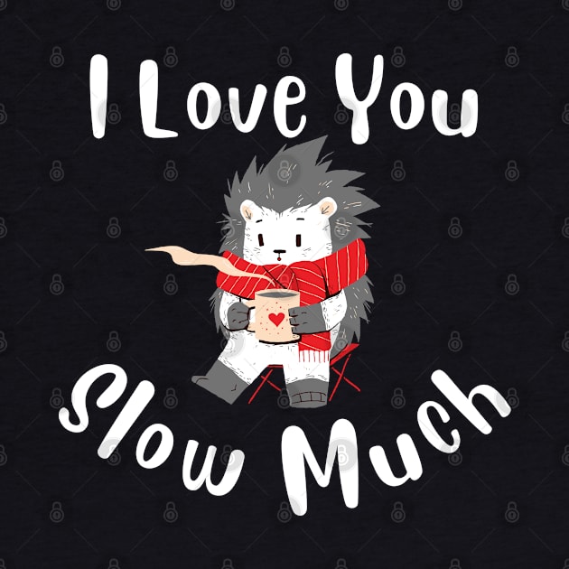 I Love You Slow Much - Cute Sloth Valentine by designshopp